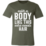 With A Body Like This Distressed Letters | T-shirt