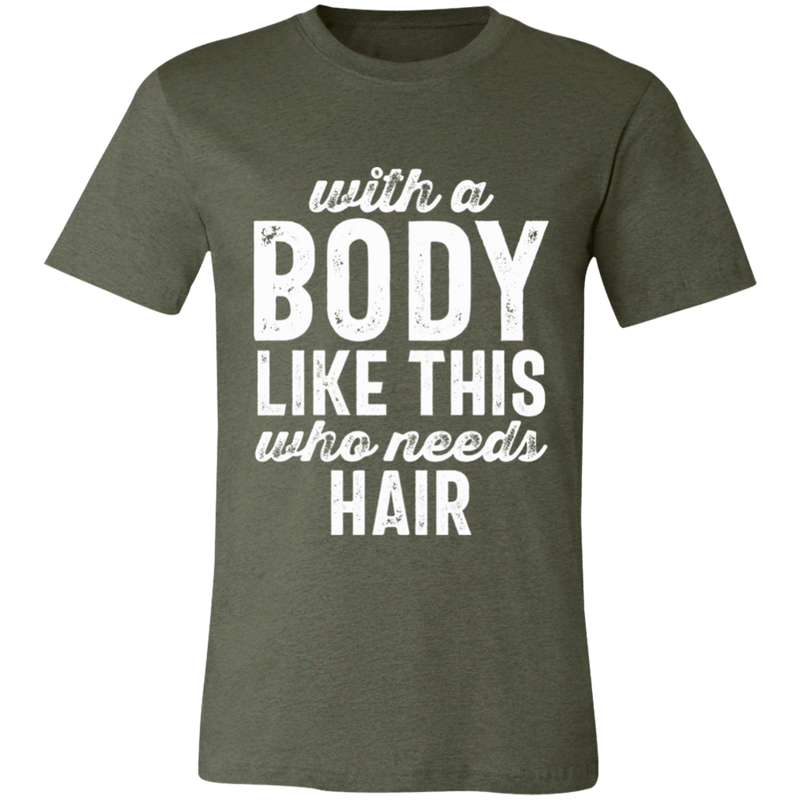 With A Body Like This Distressed Letters | T-shirt