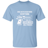 Since We're Redefining Everything This is a Cordless Hole Puncher | T-shirt