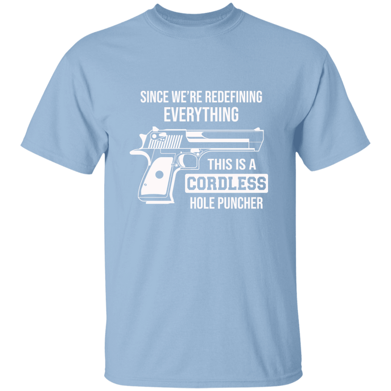 Since We're Redefining Everything This is a Cordless Hole Puncher | T-shirt