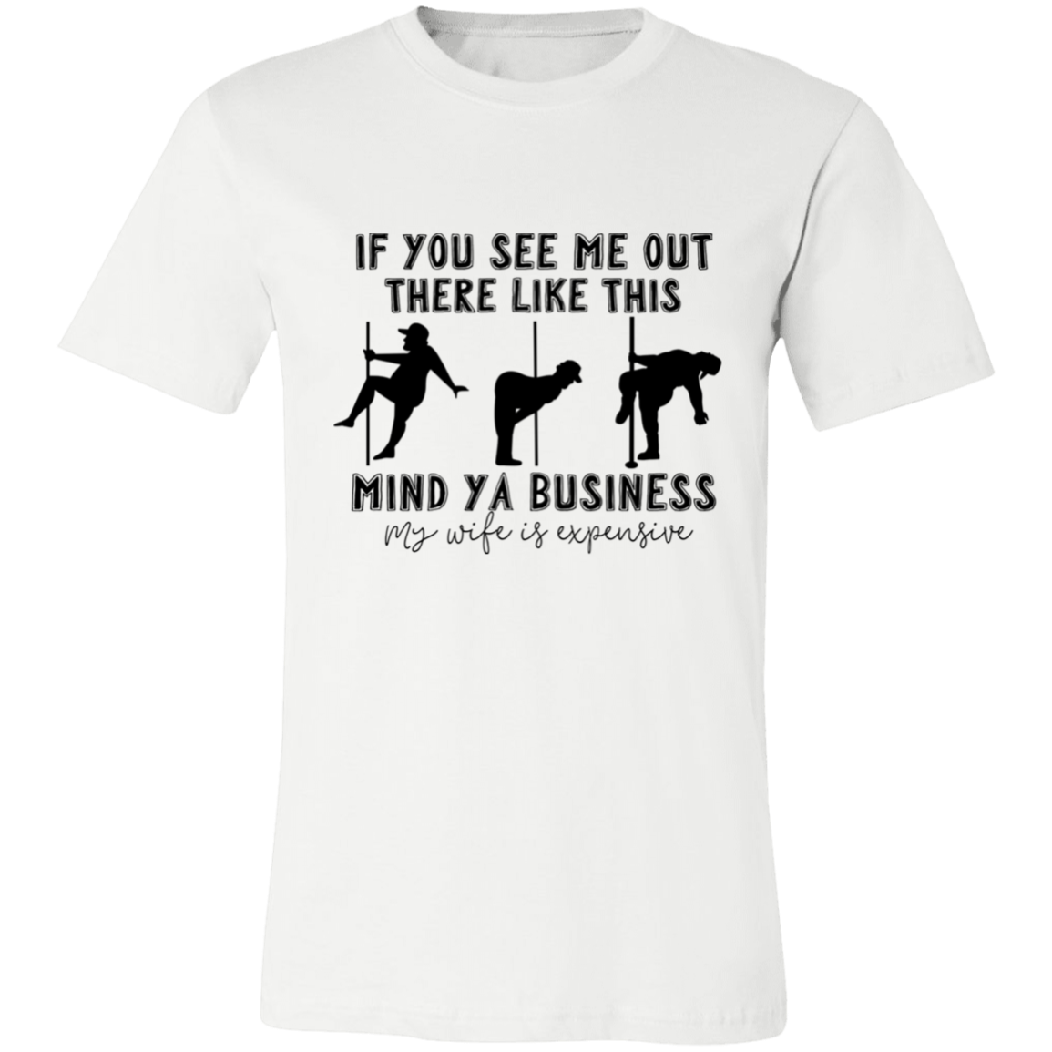 If You See Me Out There Like This Mind Ya Business | T-shirt