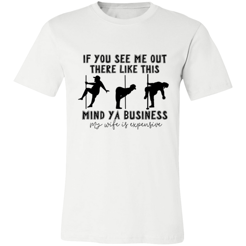 If You See Me Out There Like This Mind Ya Business | T-shirt