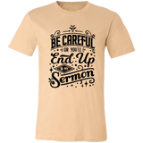 Be Careful Or You'll End Up In My Sermon | T-shirt