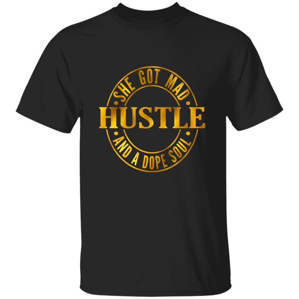 She Got Mad Hustle And A Dope Soul | T-shirt