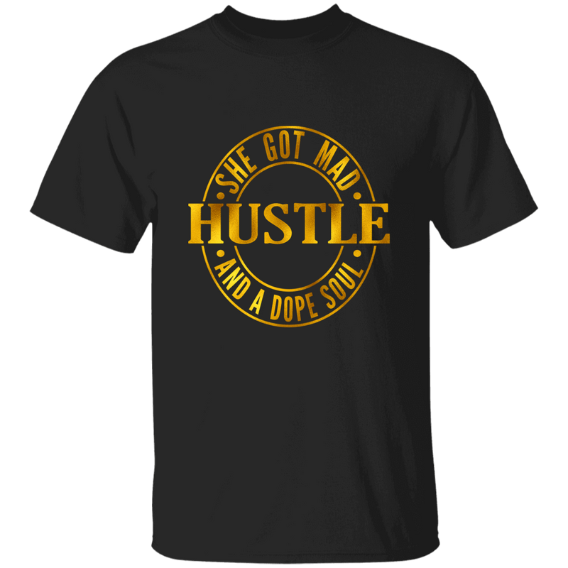 She Got Mad Hustle And A Dope Soul | T-shirt