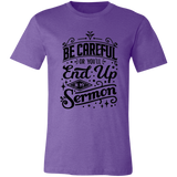 Be Careful Or You'll End Up In My Sermon | T-shirt