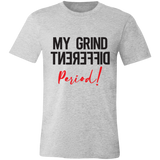 My Grind Different Period! | T-shirt