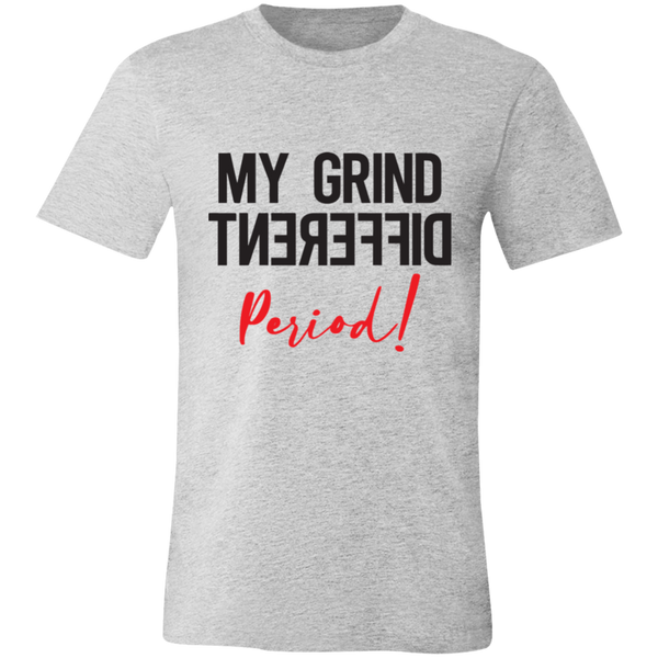 My Grind Different Period! | T-shirt