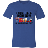 I Can't Talk Right Now I'm Doing Hot Dad Stuff | T-shirt