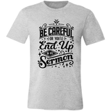 Be Careful Or You'll End Up In My Sermon | T-shirt