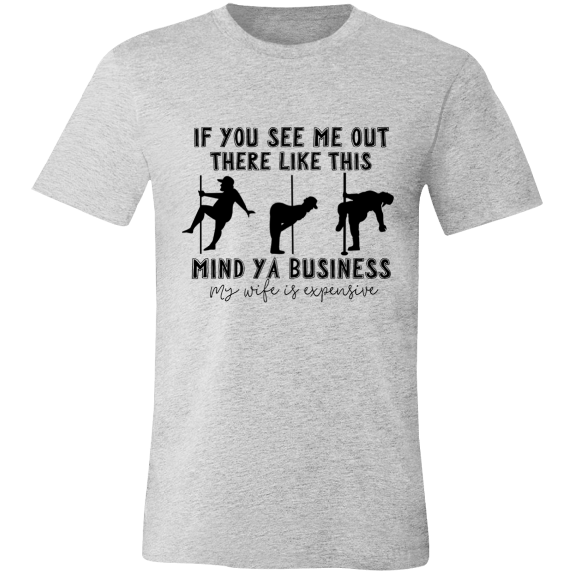 If You See Me Out There Like This Mind Ya Business | T-shirt