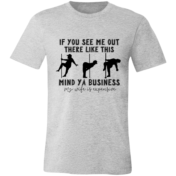 If You See Me Out There Like This Mind Ya Business | T-shirt