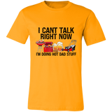 I Can't Talk Right Now I'm Doing Hot Dad Stuff | T-shirt