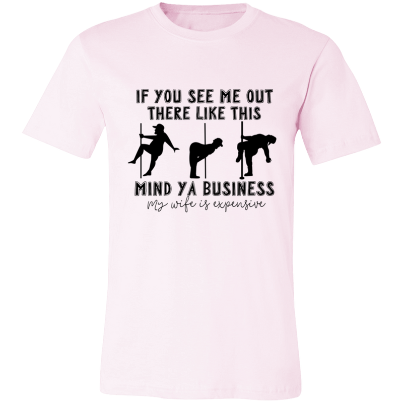 If You See Me Out There Like This Mind Ya Business | T-shirt