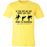 If You See Me Out There Like This Mind Ya Business | T-shirt