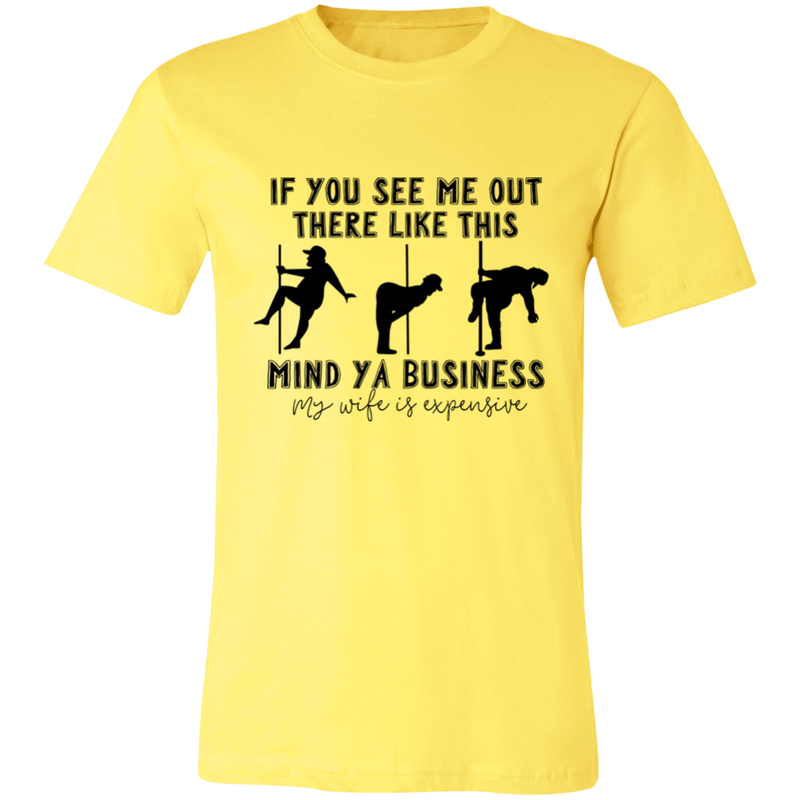 If You See Me Out There Like This Mind Ya Business | T-shirt