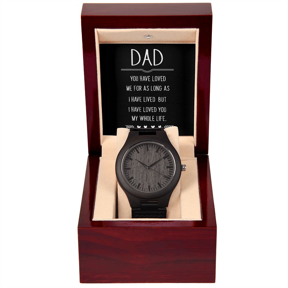 Dad You Have Loved Me For As Long As I Have Lived | Wood Watch