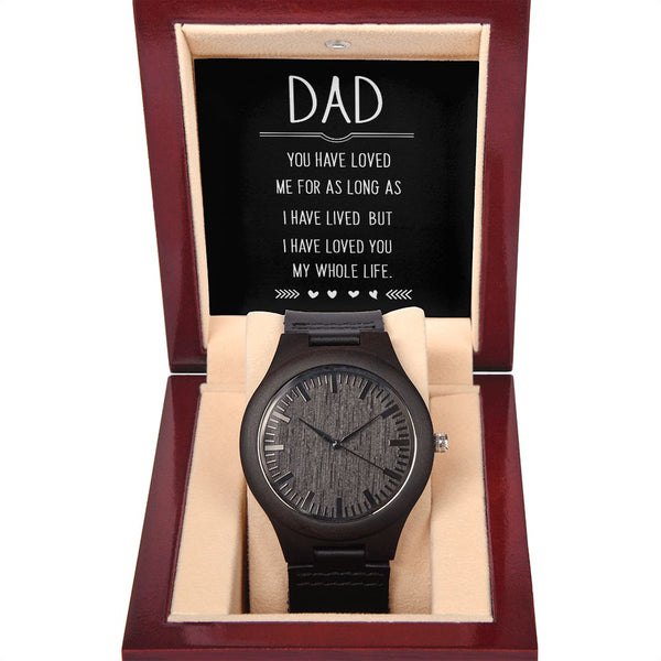 Dad You Have Loved Me For As Long As I Have Lived | Wood Watch