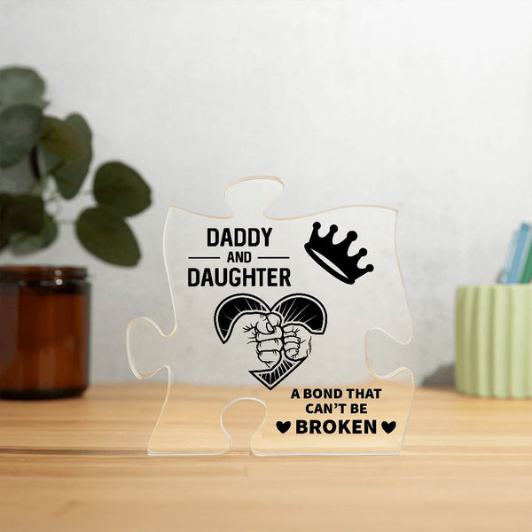 Daddy and Daughter A Bond That Can't Be Broken | Puzzle Acrylic Plaque