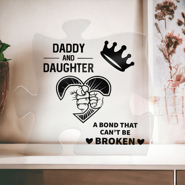 Daddy and Daughter A Bond That Can't Be Broken | Puzzle Acrylic Plaque