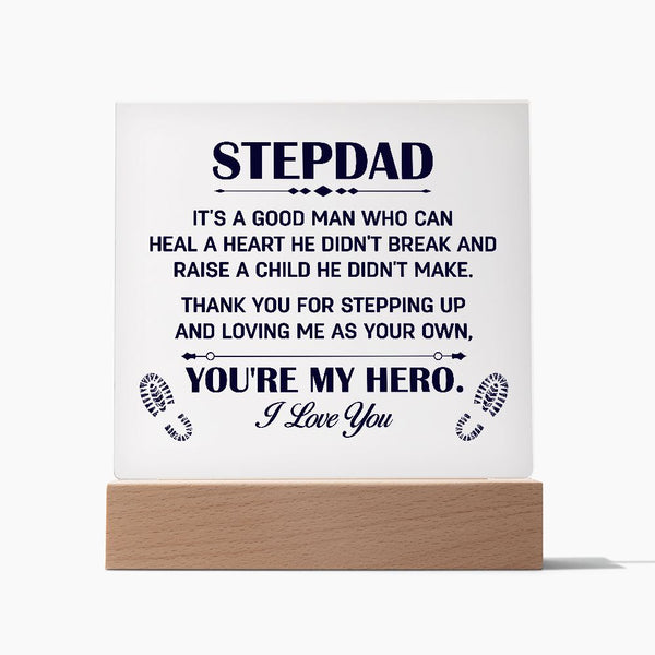 Stepdad It's A good Man Who Can Heal A Heart He Didn't Break | Acrylic Plaque