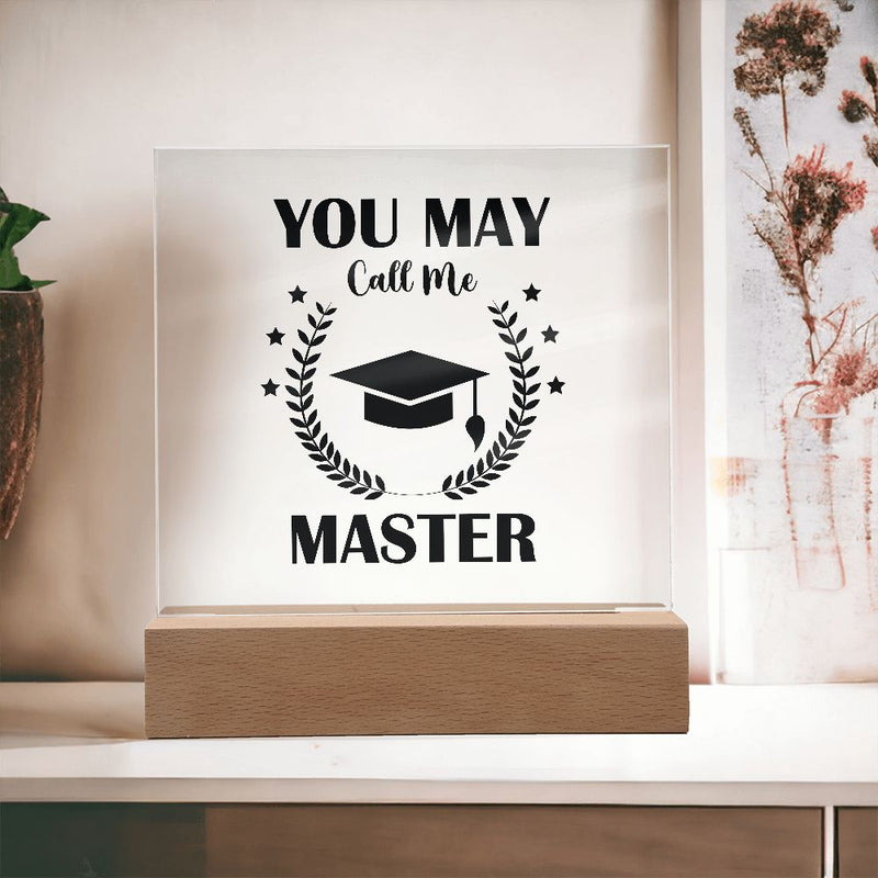 You May Call Me Master | Square Acrylic Plaque