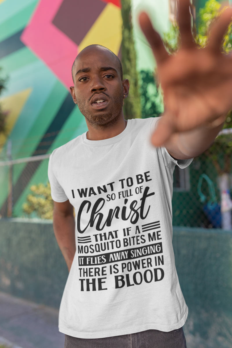 I Want To Be So Full Of Christ | T-shirt