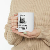 Drop It Like It's Hot | Ceramic Mug 11oz