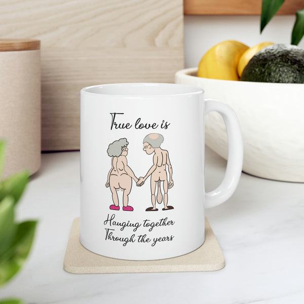 True Love is Hanging Together Through The Years | Ceramic Mug 11oz