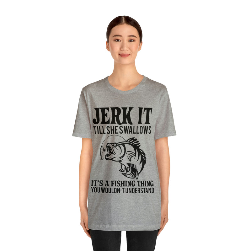 Jerk It Till She Swallows | T-shirt