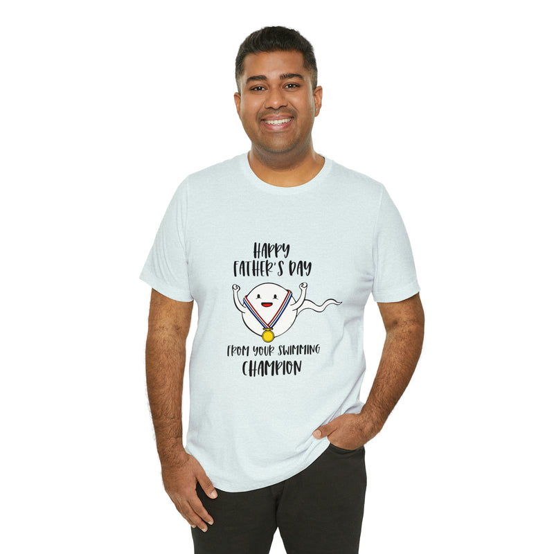 Happy Father's Day From Your Swimming Champion | T-shirt