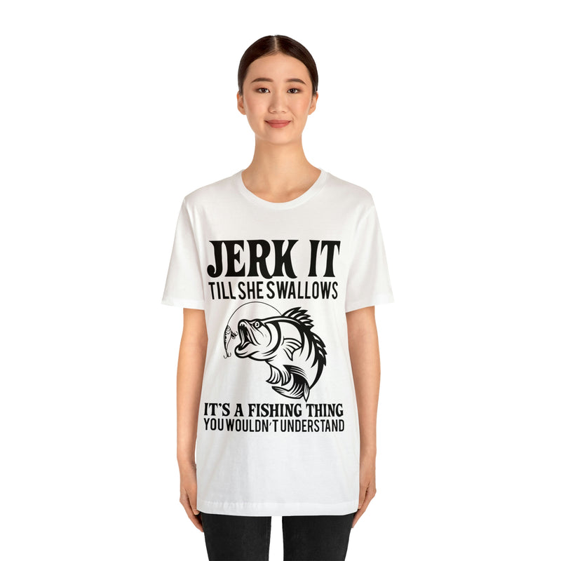 Jerk It Till She Swallows | T-shirt