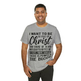 I Want To Be So Full Of Christ | T-shirt