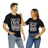 I Want To Be So Full Of Christ | T-shirt