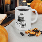 Drop It Like It's Hot | Ceramic Mug 11oz