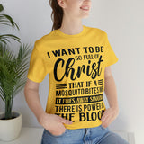 I Want To Be So Full Of Christ | T-shirt