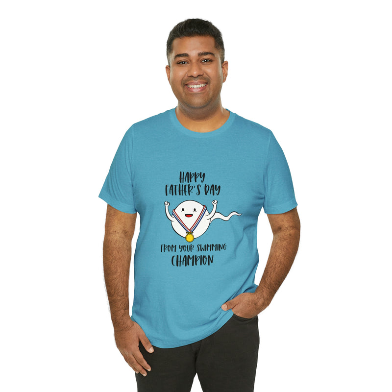 Happy Father's Day From Your Swimming Champion | T-shirt