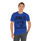 Jerk It Till She Swallows | T-shirt