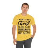 I Want To Be So Full Of Christ | T-shirt