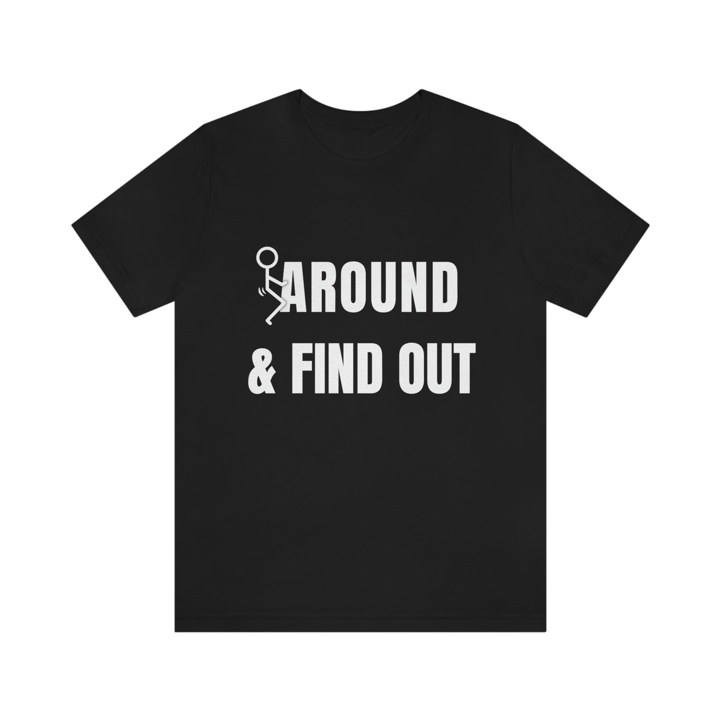 F* Around & Find Out | T-shirt
