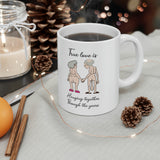 True Love is Hanging Together Through The Years | Ceramic Mug 11oz