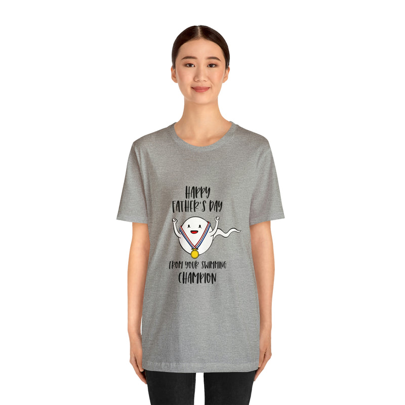 Happy Father's Day From Your Swimming Champion | T-shirt