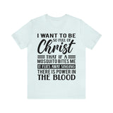 I Want To Be So Full Of Christ | T-shirt