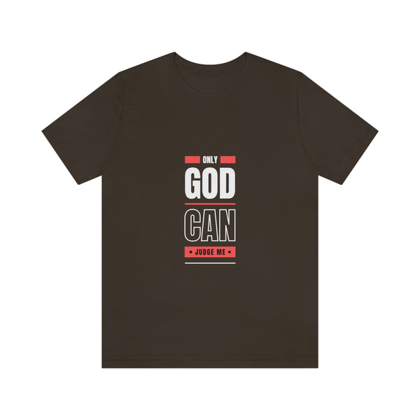 Only GOD Can Judge Me | T-shirt