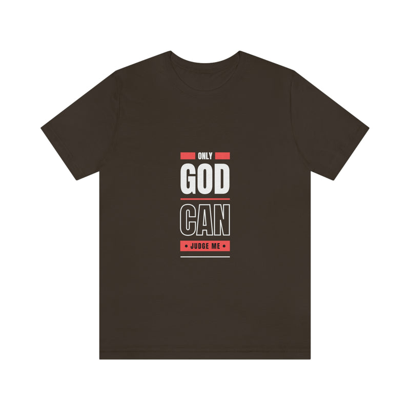 Only GOD Can Judge Me | T-shirt