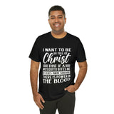 I Want To Be So Full Of Christ | T-shirt