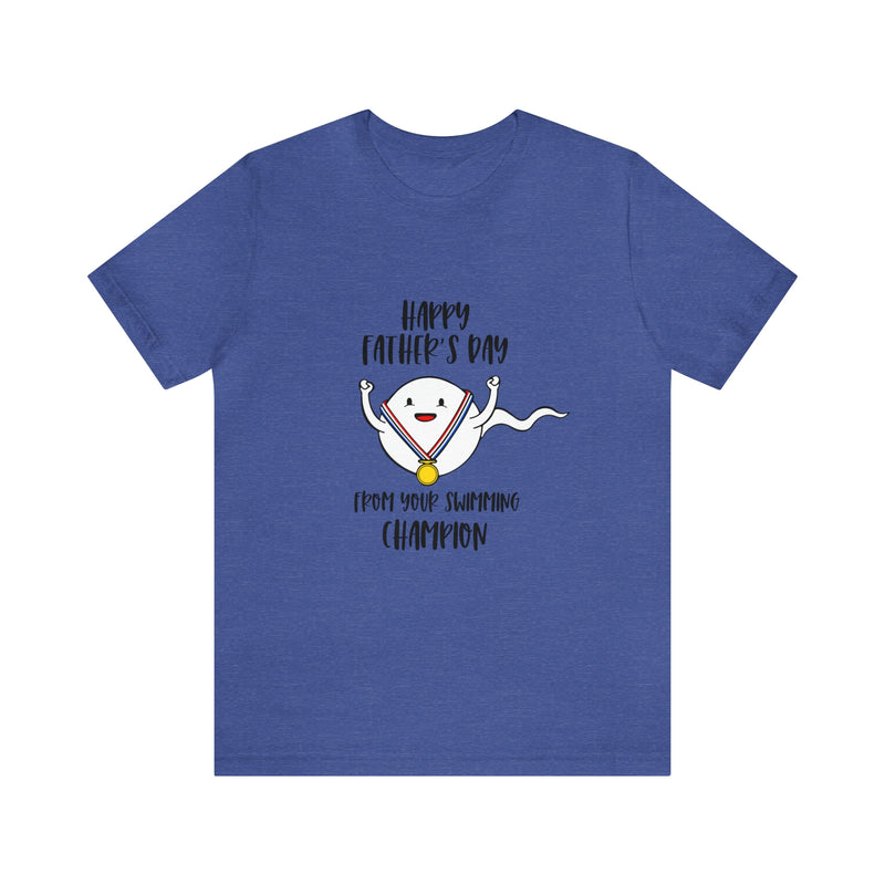 Happy Father's Day From Your Swimming Champion | T-shirt