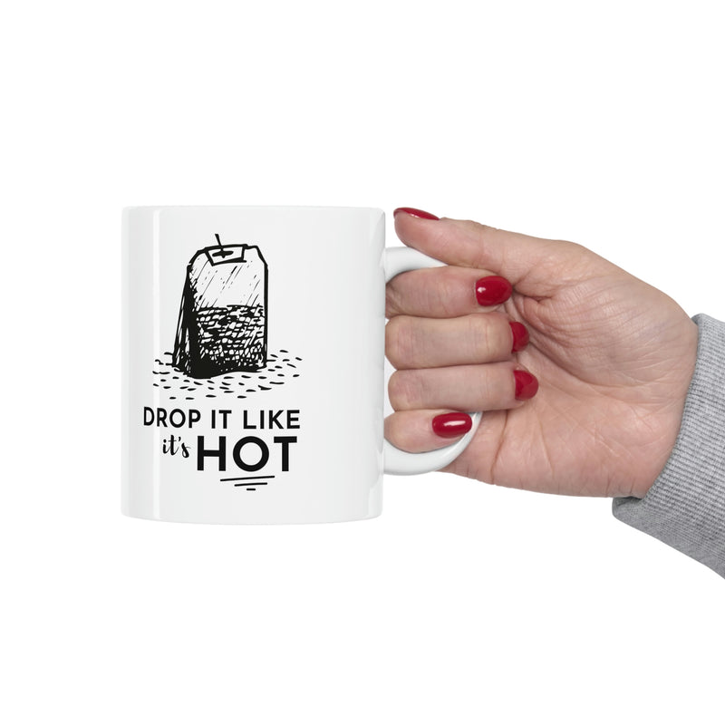 Drop It Like It's Hot | Ceramic Mug 11oz