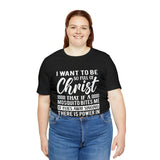 I Want To Be So Full Of Christ | T-shirt