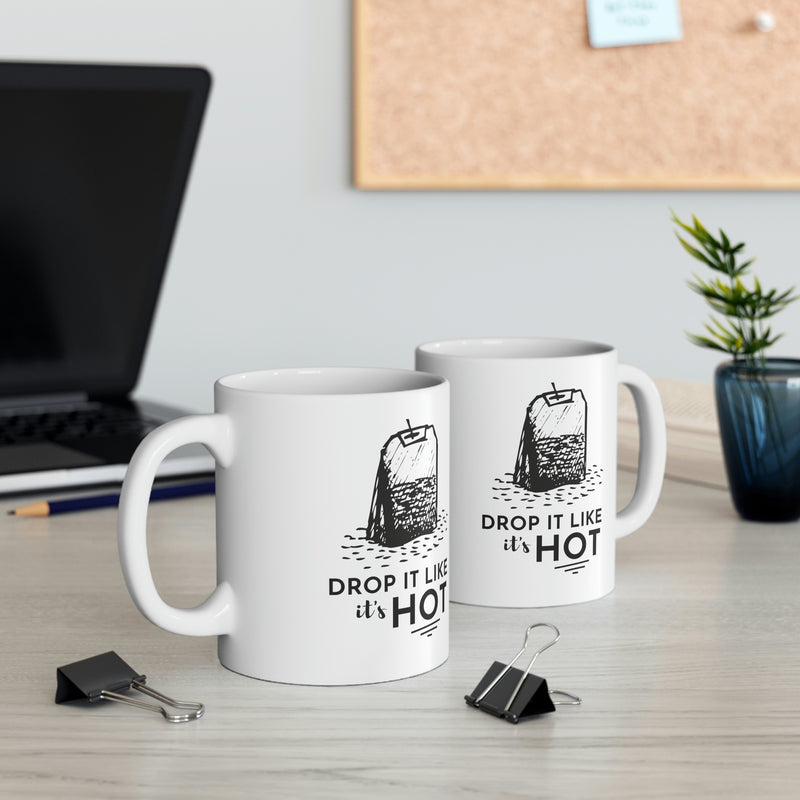 Drop It Like It's Hot | Ceramic Mug 11oz